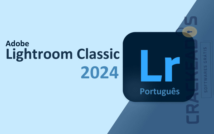 lightroom crackeado 2024 - Adobe Lightroom Classic 2024 Crackeado v13.1.0