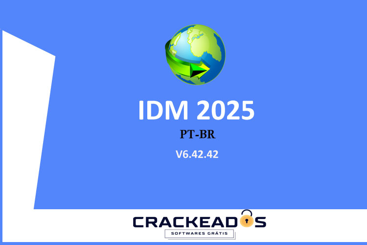 IDM Crackeado 2025 - Baixar IDM 6.42 Build 32 Crackeado [2025]
