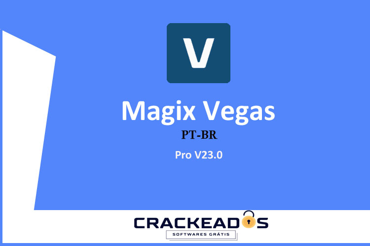Magix Vegas Pro 23 Crackeado - Baixar Magix Vegas Pro 23 Crackeado [PT-BR]